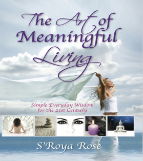 S'Roya Rose The Art Of Meaningful Living